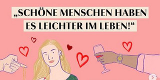 The drawing shows a blonde woman in a green dress against a pink background. In front of her is a bouquet of flowers. Around her are several hearts. From the left a hand is pointing at her. From the right she is being toasted with a glass. At the top, across the entire width of the image, in bold letters, is written "Beautiful people have it easier in life!"